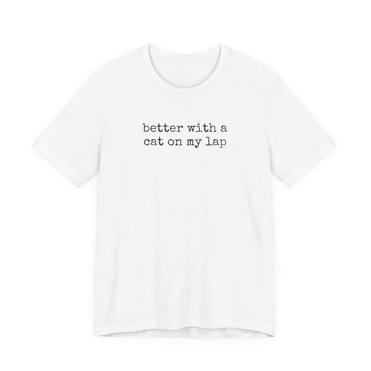 Better with a Cat on my Lap T-Shirt
