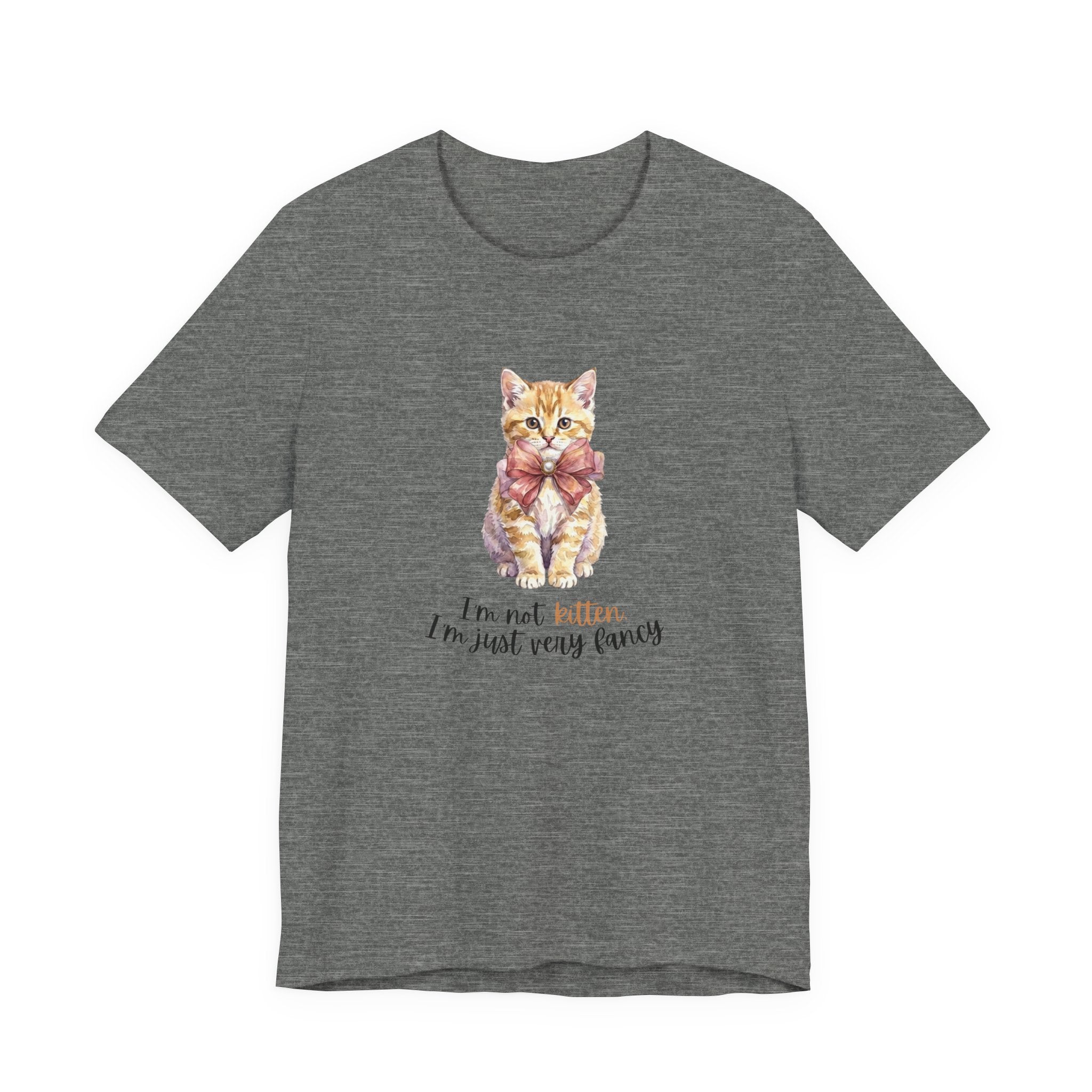 I'm Not Kitten - I'm Just Very Fancy T-Shirt