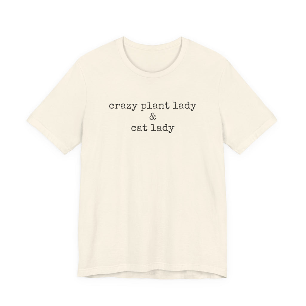 Crazy Plant Lady & Cat Lady T-Shirt