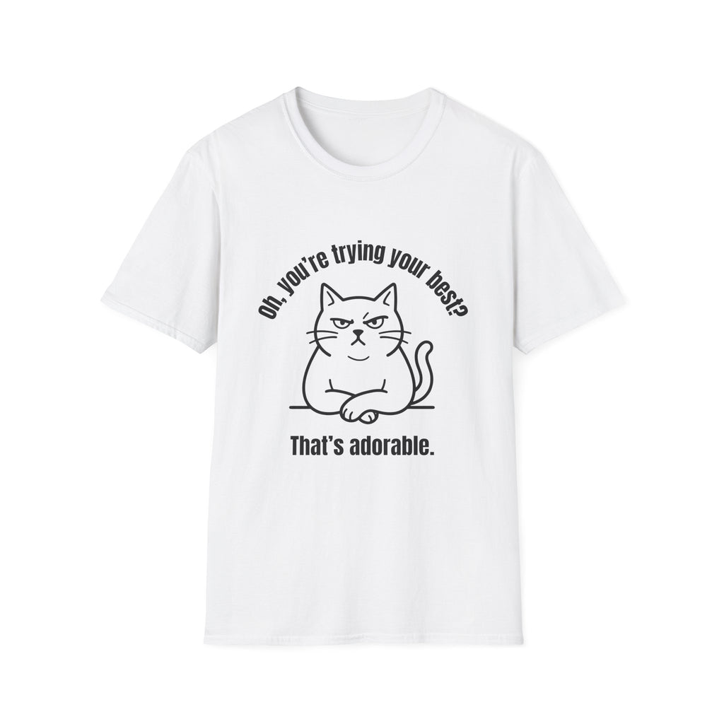 Oh, You're Trying your Best? Cat T-Shirt