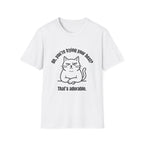 Oh, You're Trying your Best? Cat T-Shirt