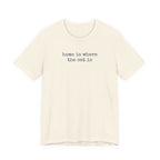 Home is Where the Cat Is (Text) T-Shirt