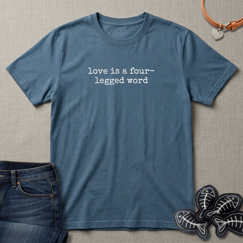 Love is a Four-Legged Word T-Shirt
