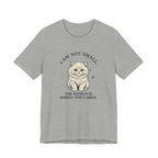 I am not Small, The World is Simply Too Large Cat T-Shirt