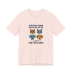 Staying Home with my Pets T-Shirt