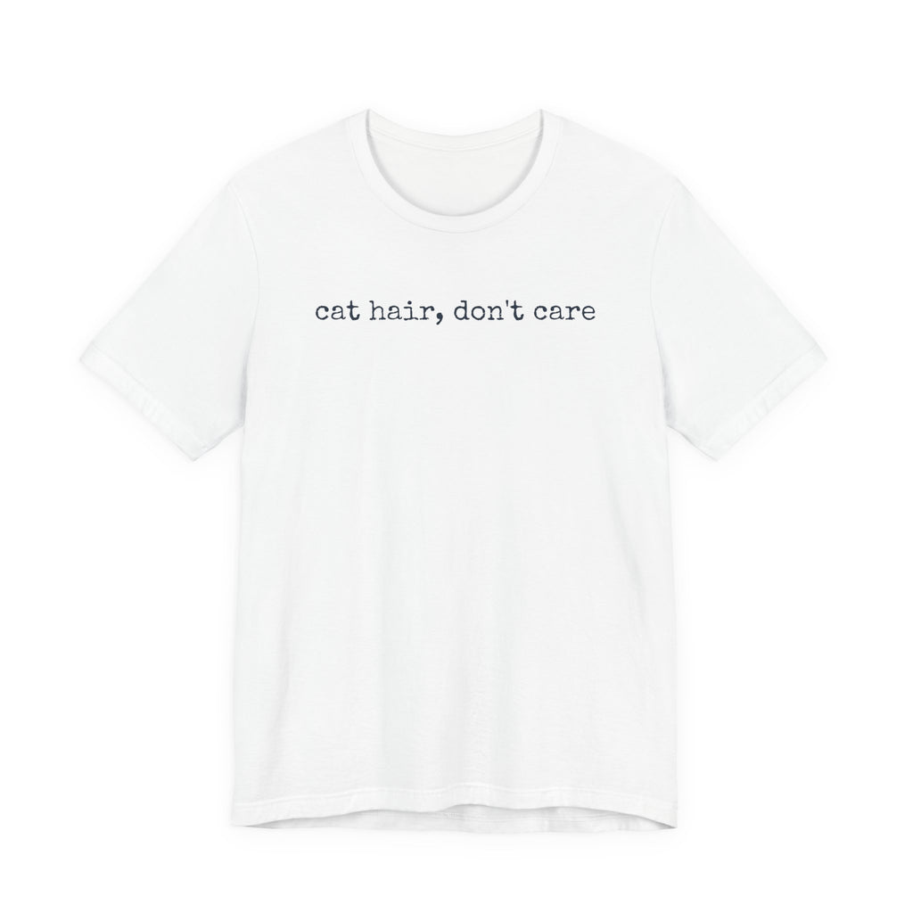 Cat Hair, Don't Care T-Shirt