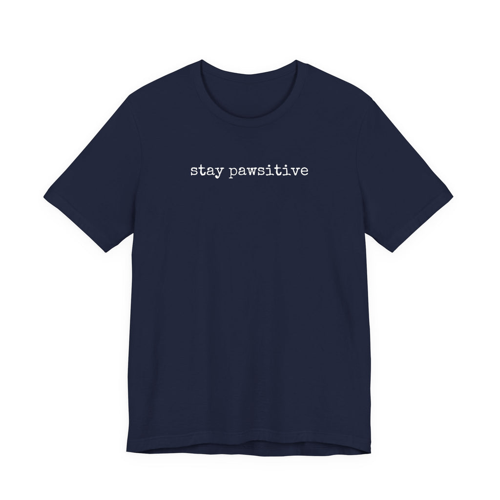 Stay Pawsitive  T-Shirt
