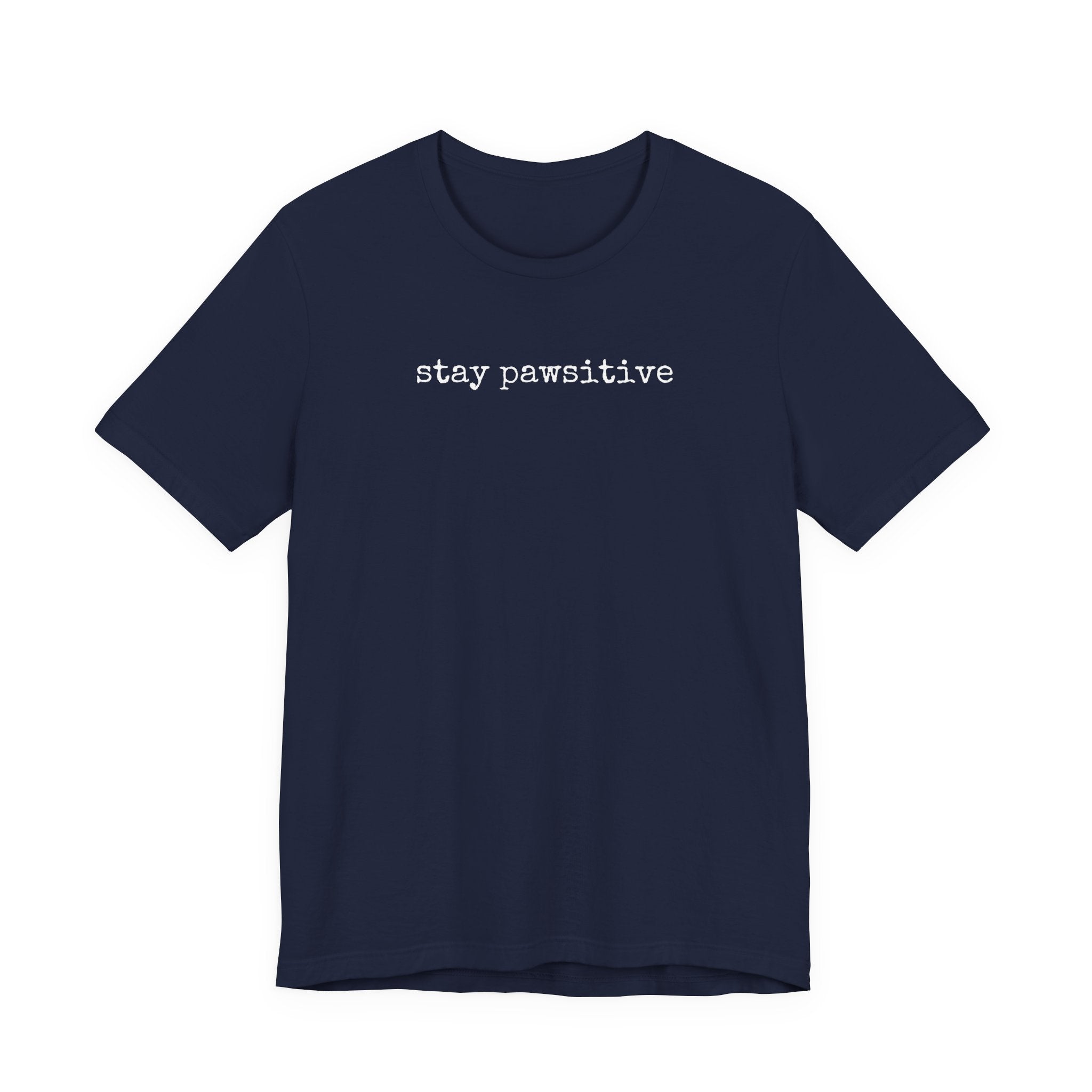 Stay Pawsitive  T-Shirt