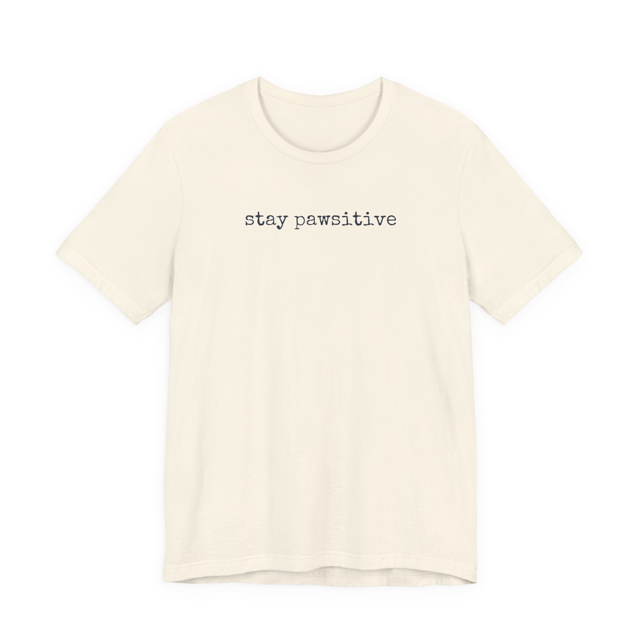 Stay Pawsitive  T-Shirt