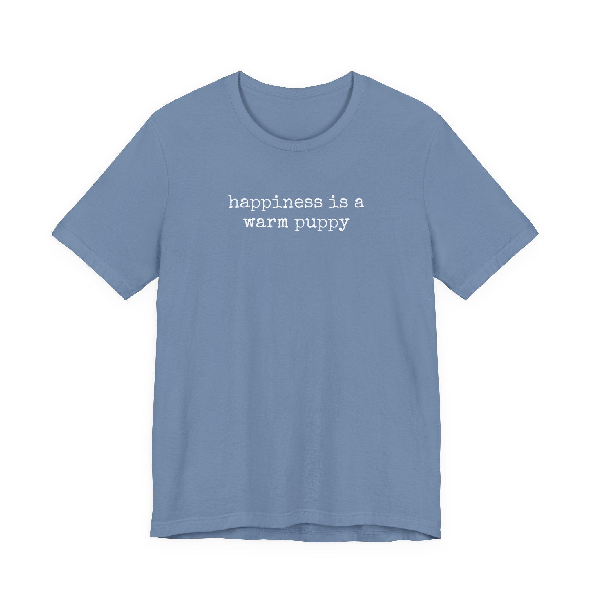 Happiness is a Warm Puppy T-Shirt