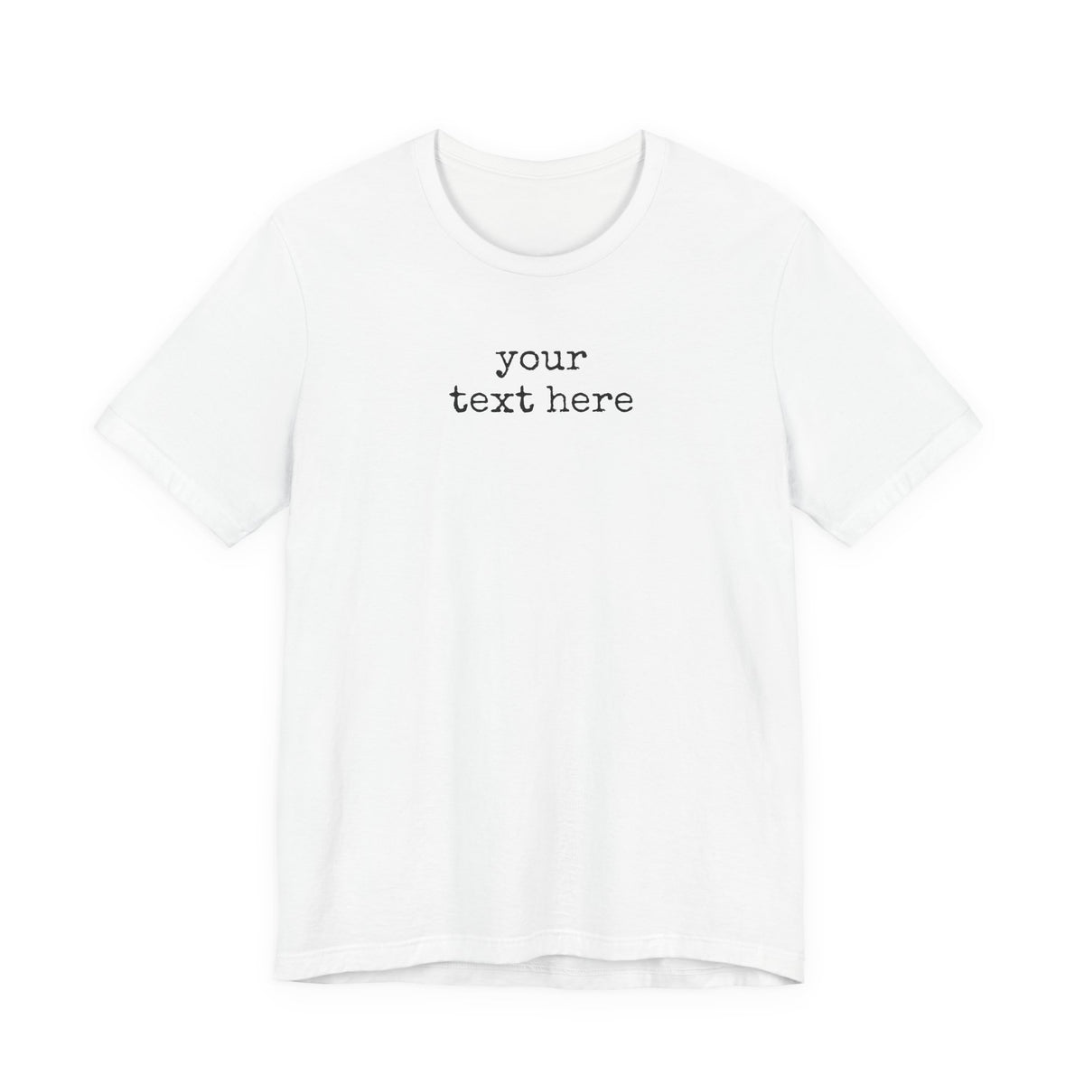 Write your Own Custom Text T-Shirt
