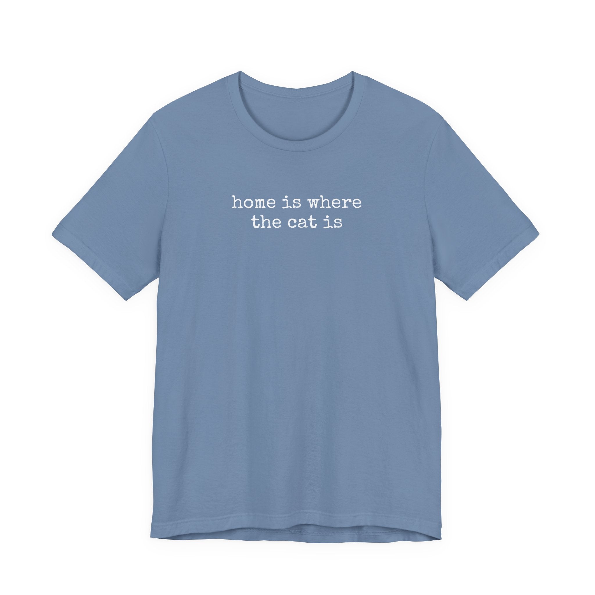 Home is Where the Cat Is (Text) T-Shirt