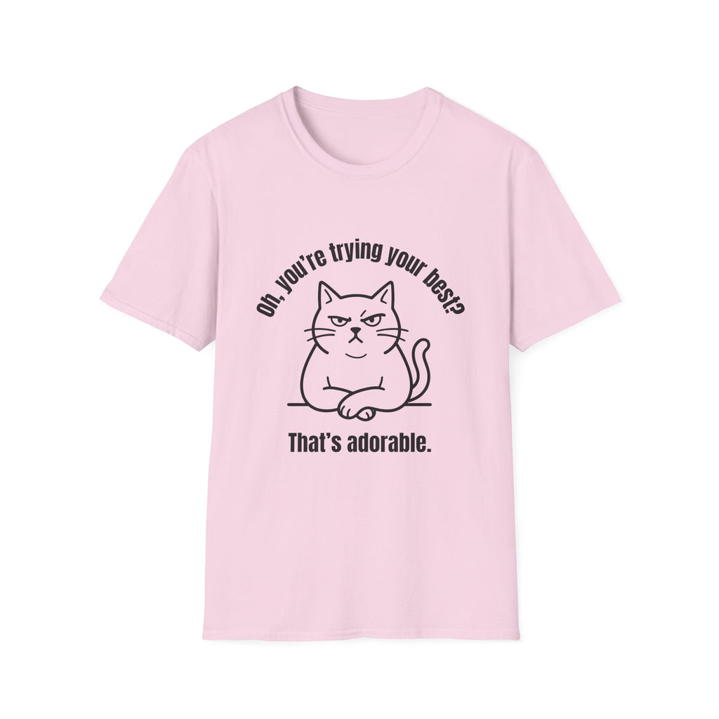 Oh, You're Trying your Best? Cat T-Shirt