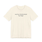 Easily Distracted by Dogs (Text) T-Shirt