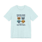 Staying Home with my Pets T-Shirt