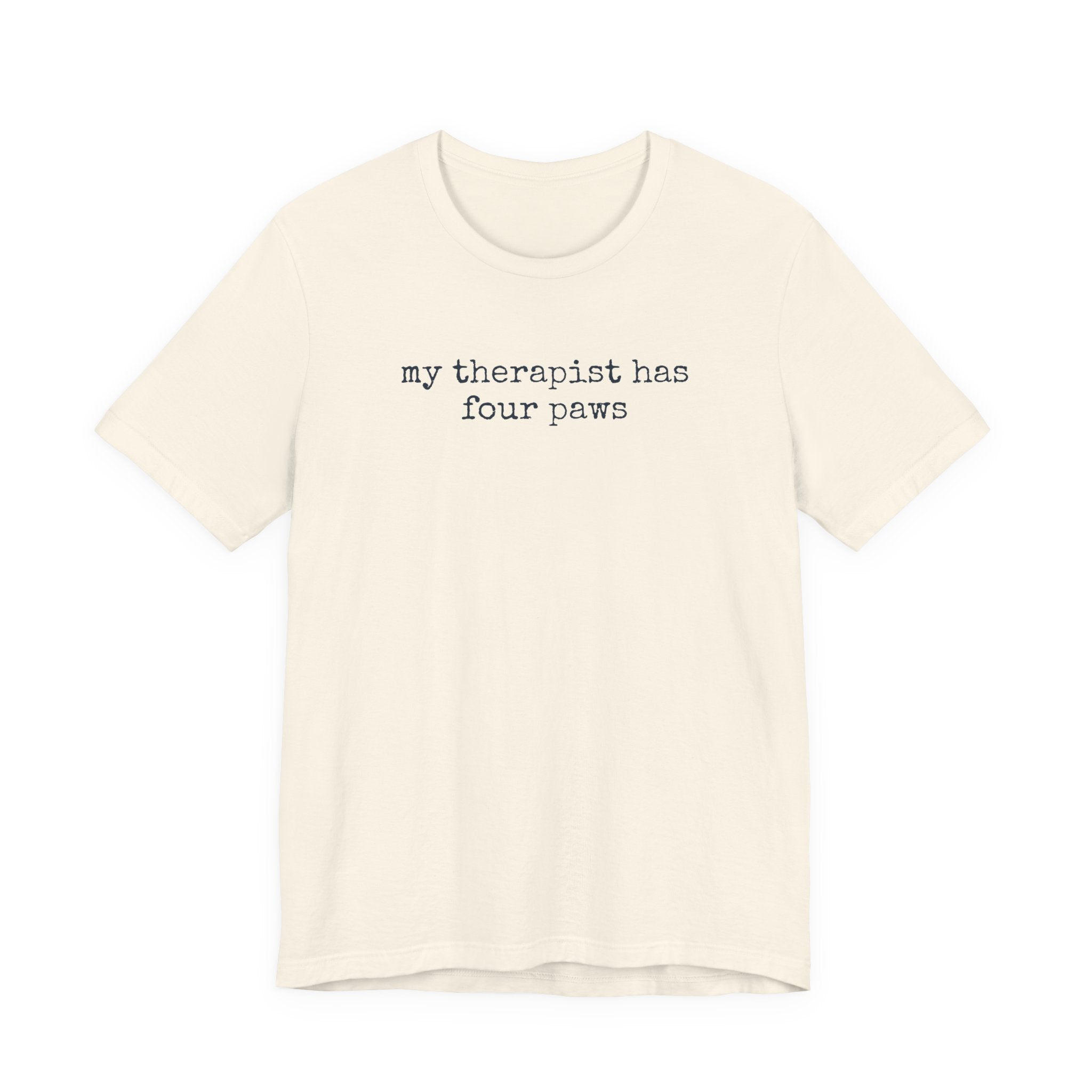 My Therapist Has Four Paws T-Shirt