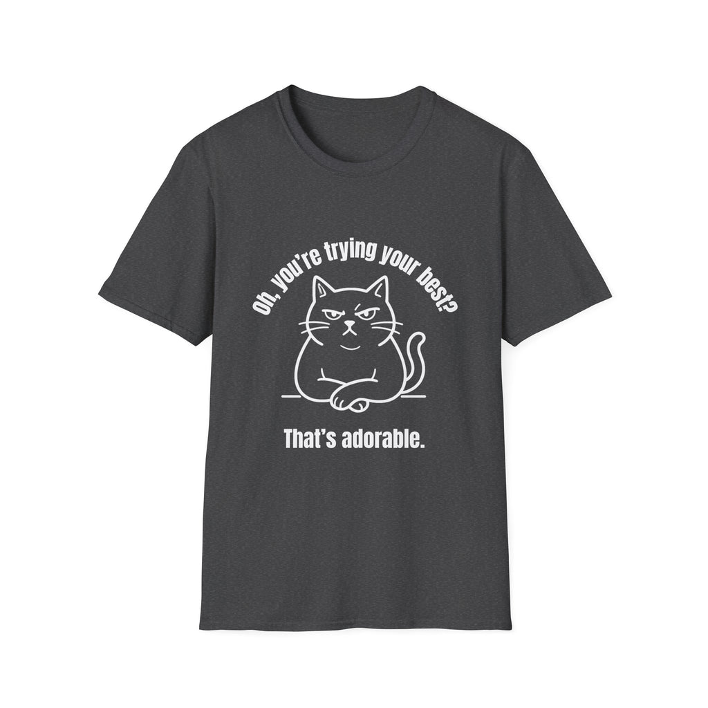Oh, You're Trying your Best? Cat T-Shirt