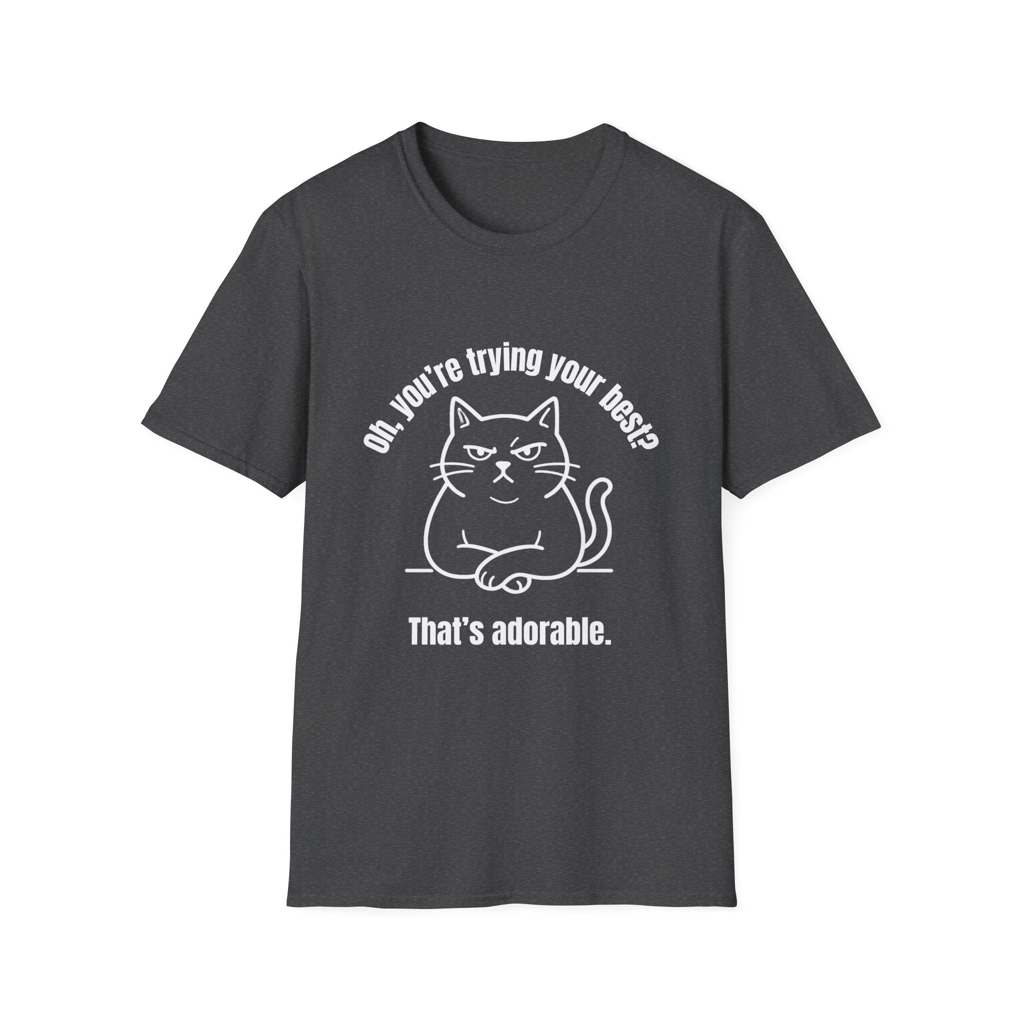 Oh, You're Trying your Best? Cat T-Shirt