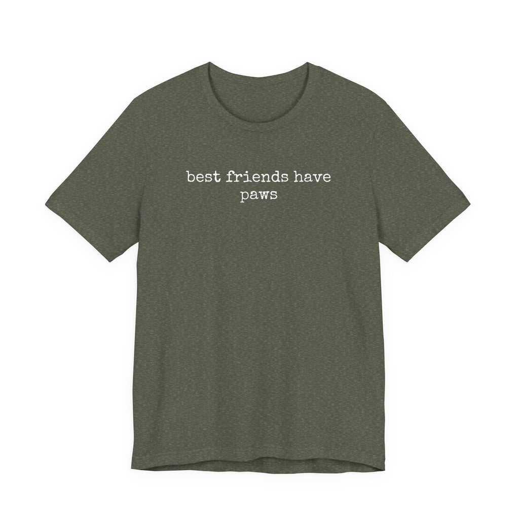 Best Friends have Paws T-Shirt