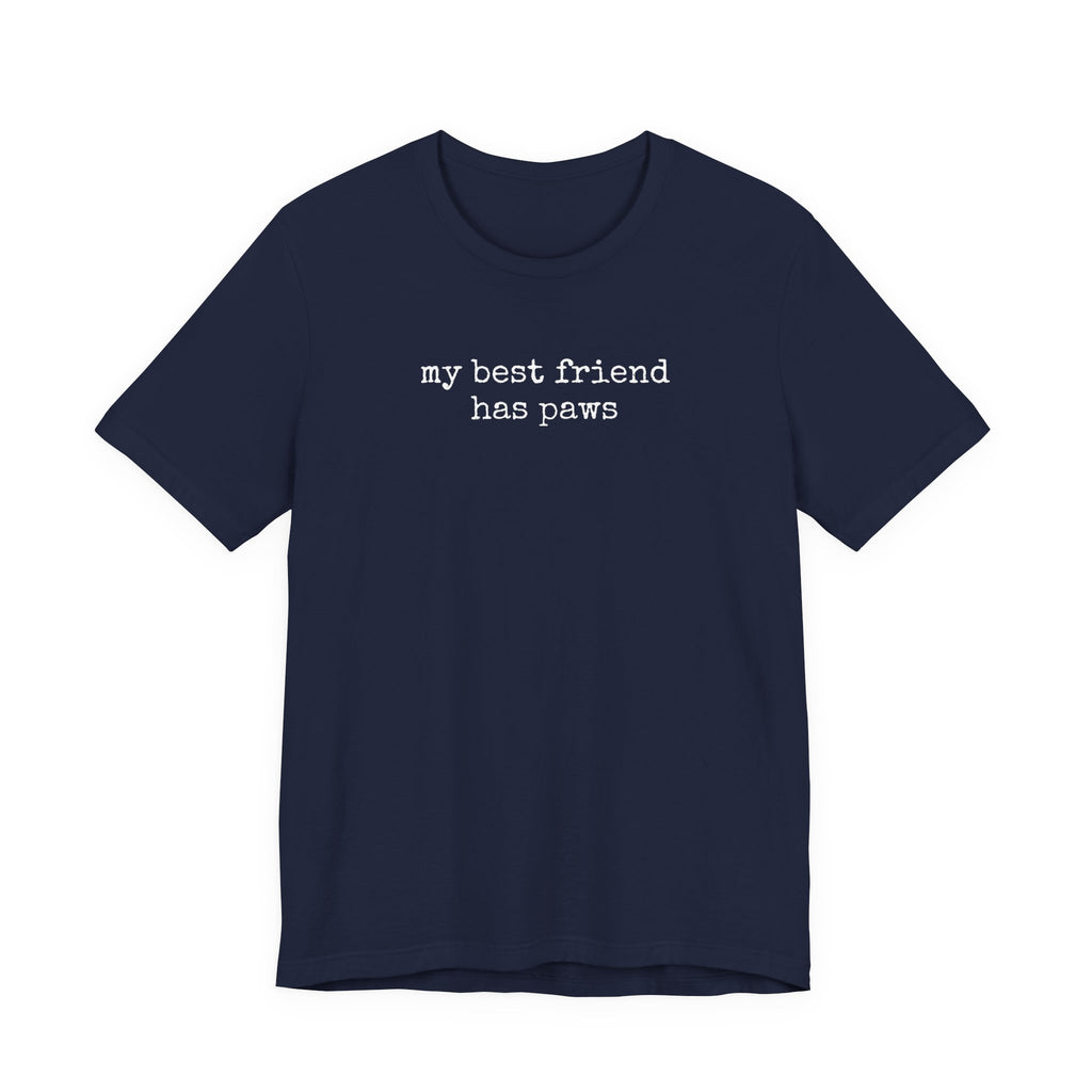 My Best Friend Has Paws T-Shirt