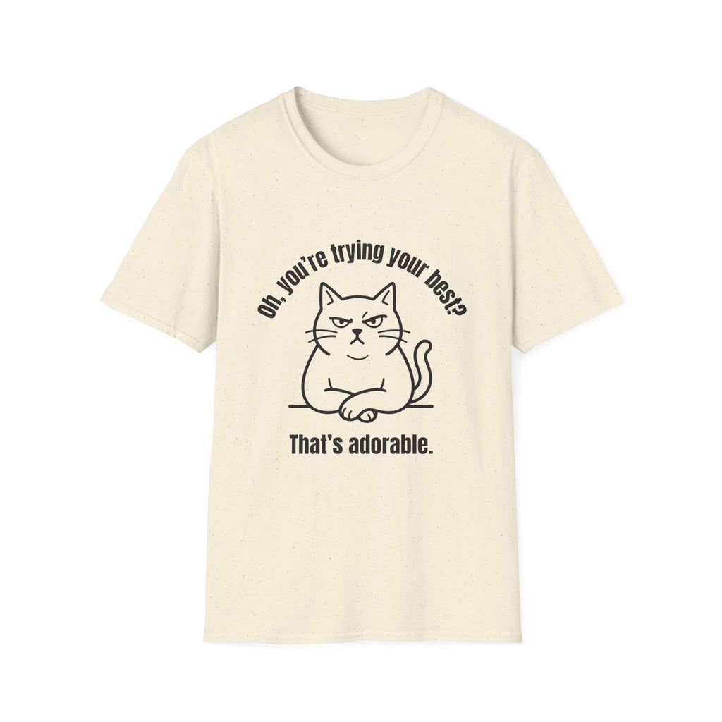 Oh, You're Trying your Best? Cat T-Shirt