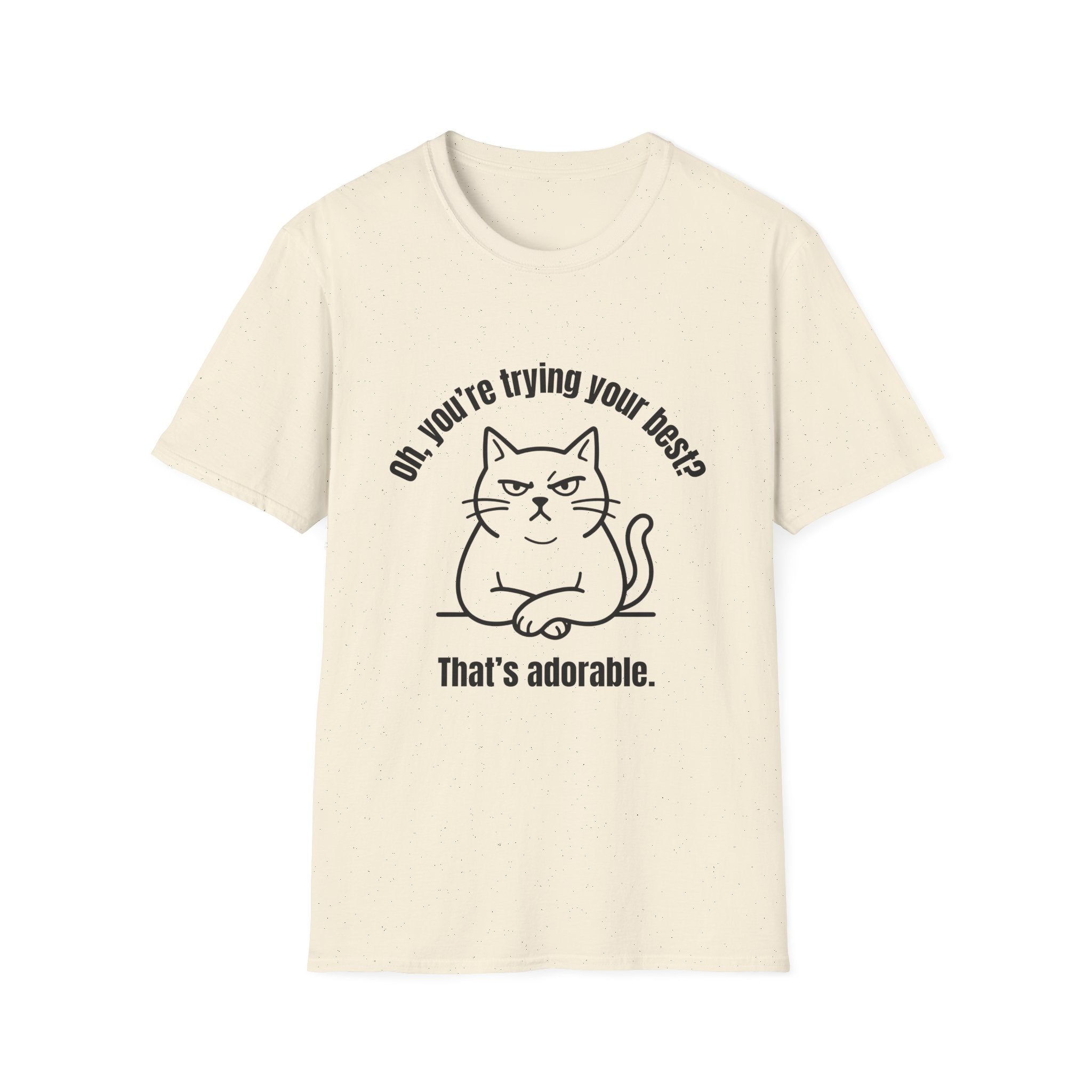 Oh, You're Trying your Best? Cat T-Shirt