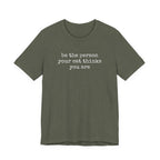 Be The Person Your Cat Thinks You Are T-Shirt