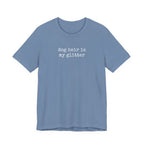 Dog Hair is My Glitter (text) T-Shirt