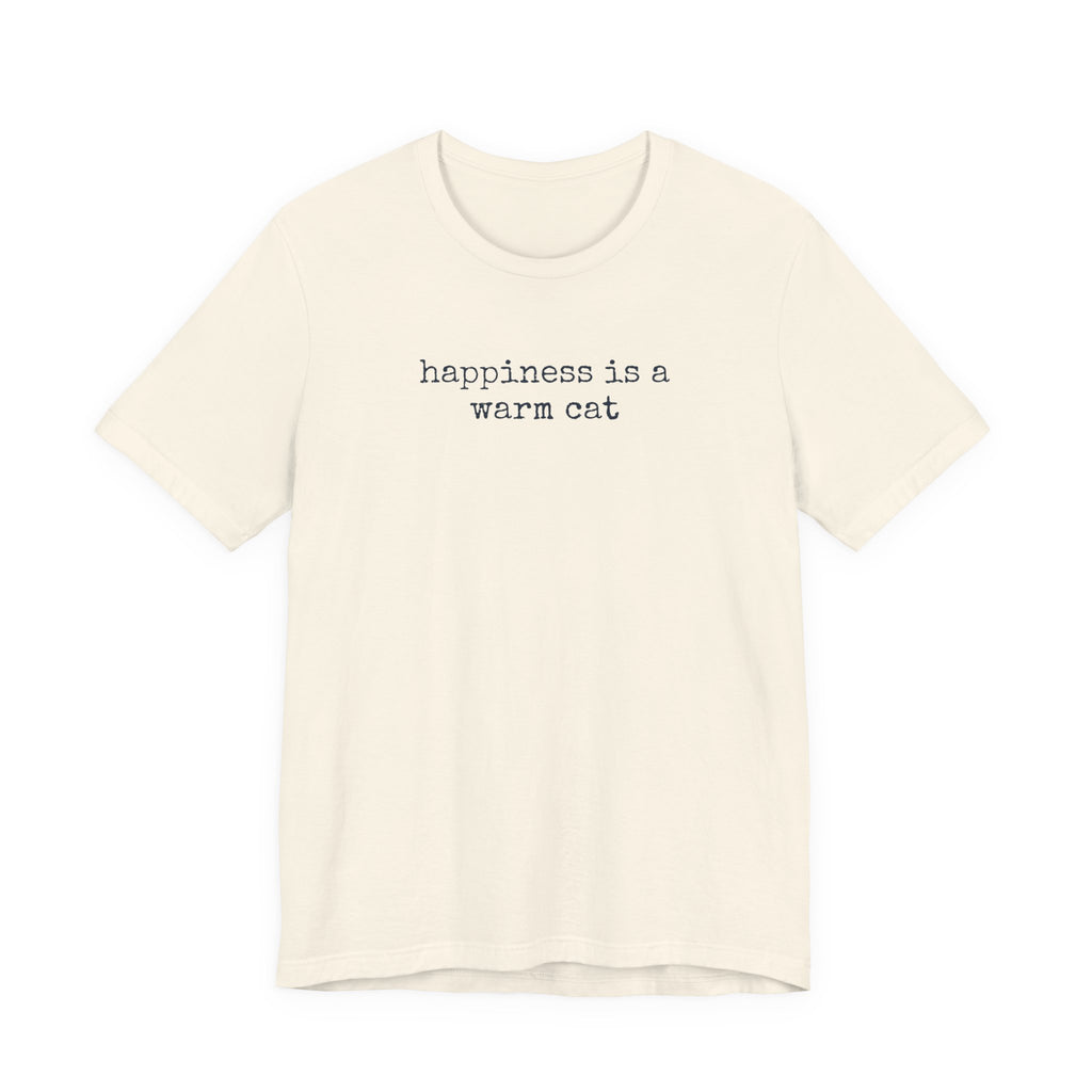 Happiness is a Warm Cat T-Shirt