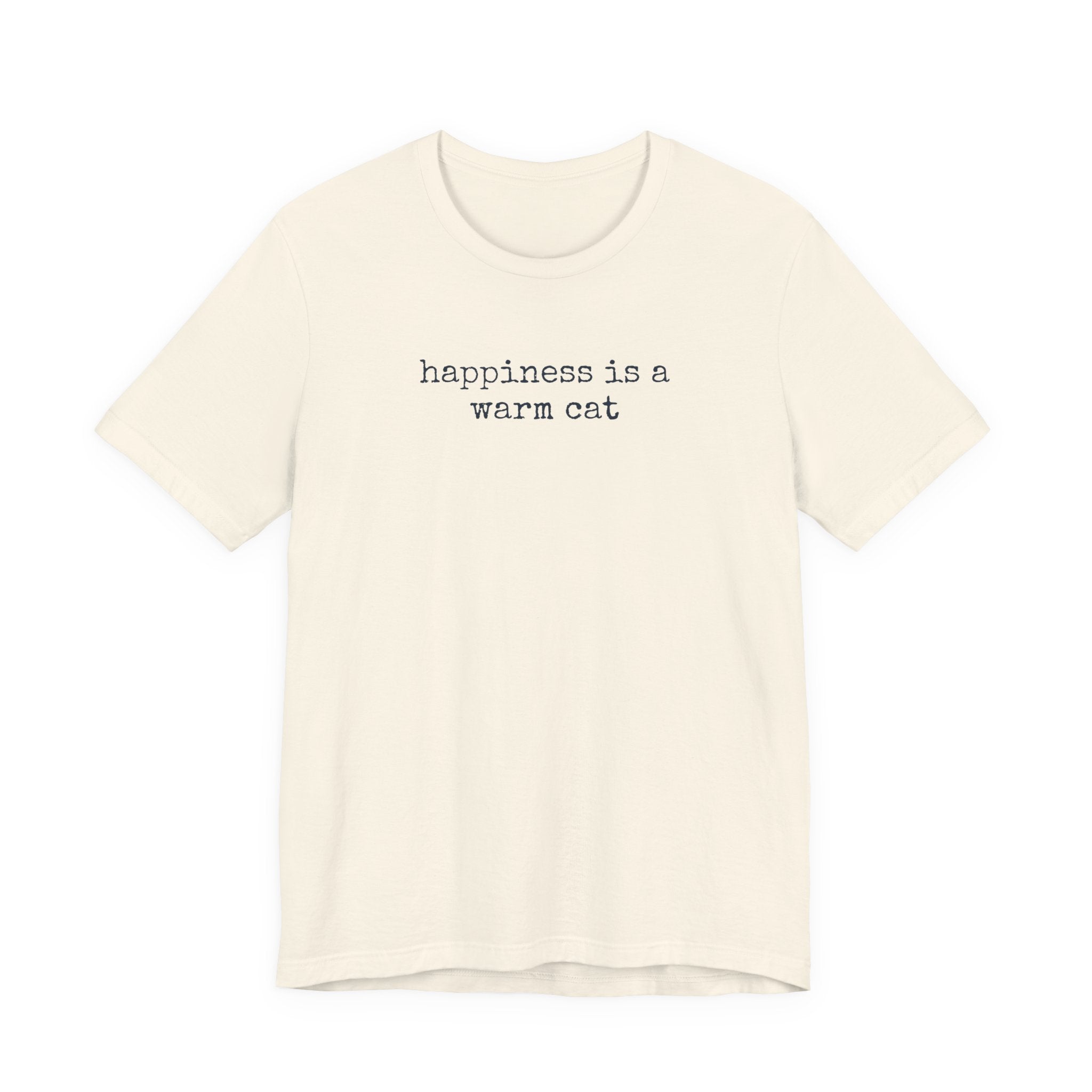Happiness is a Warm Cat T-Shirt