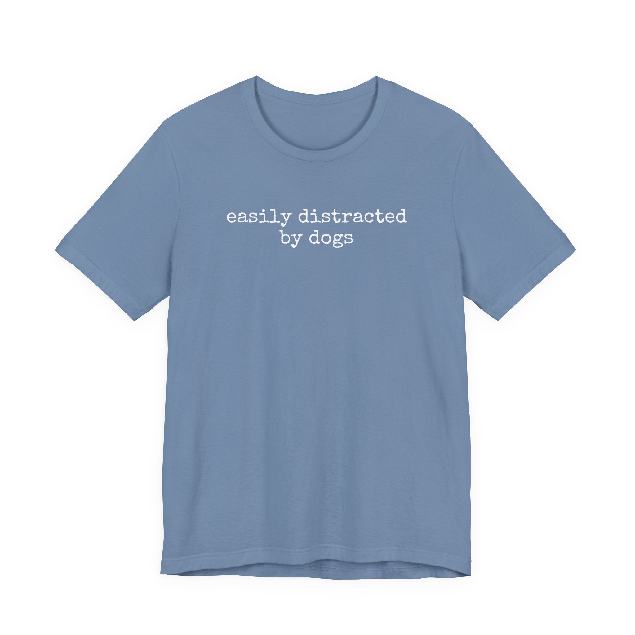 Easily Distracted by Dogs (Text) T-Shirt