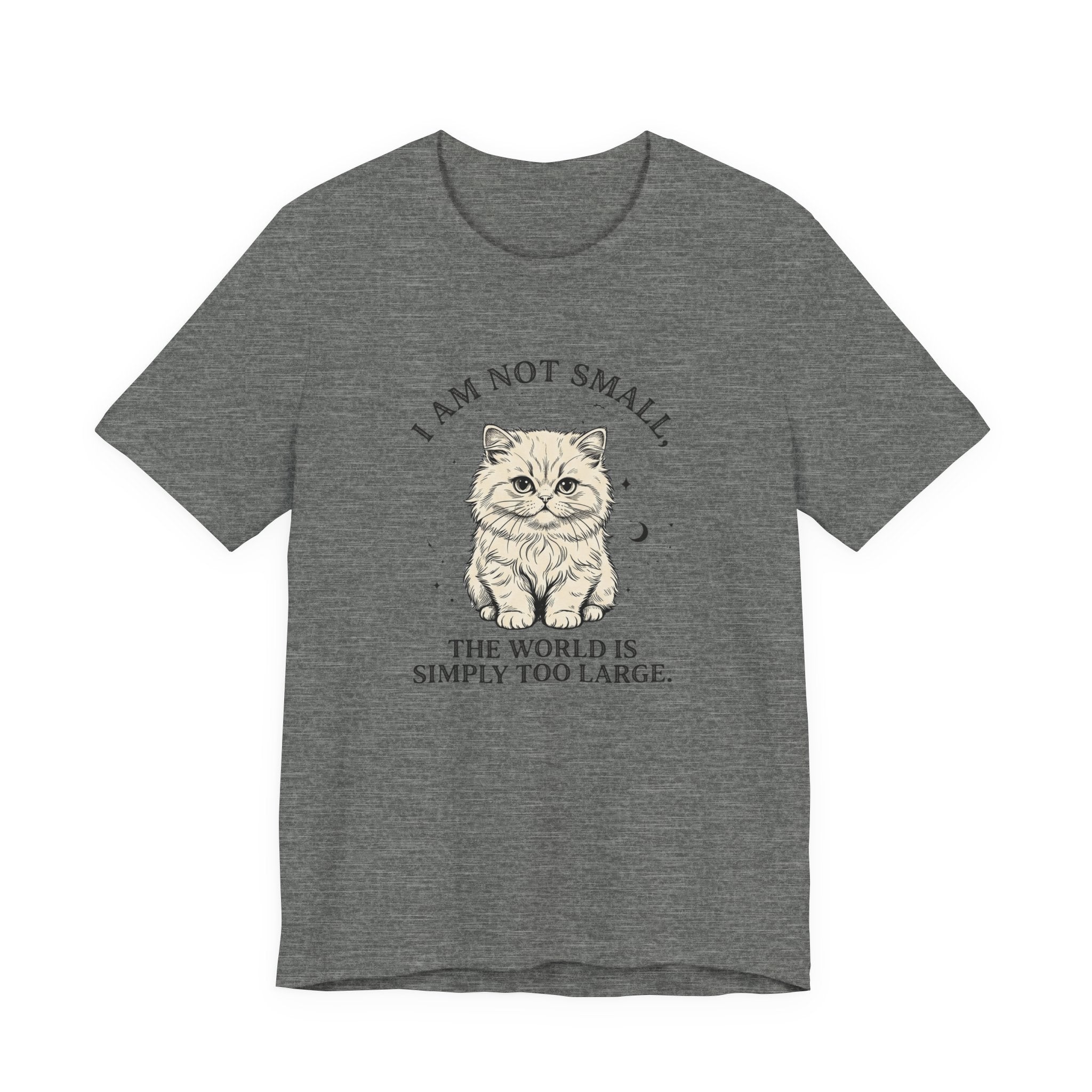 I am not Small, The World is Simply Too Large Cat T-Shirt