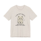 I am not Small, The World is Simply Too Large Cat T-Shirt