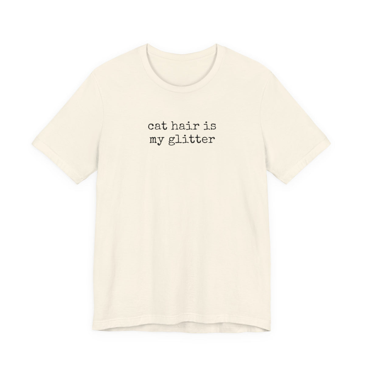 Cat hair is my Glitter T-Shirt