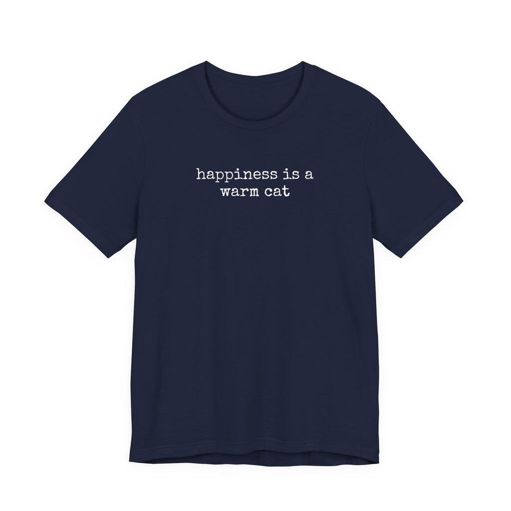 Happiness is a Warm Cat T-Shirt