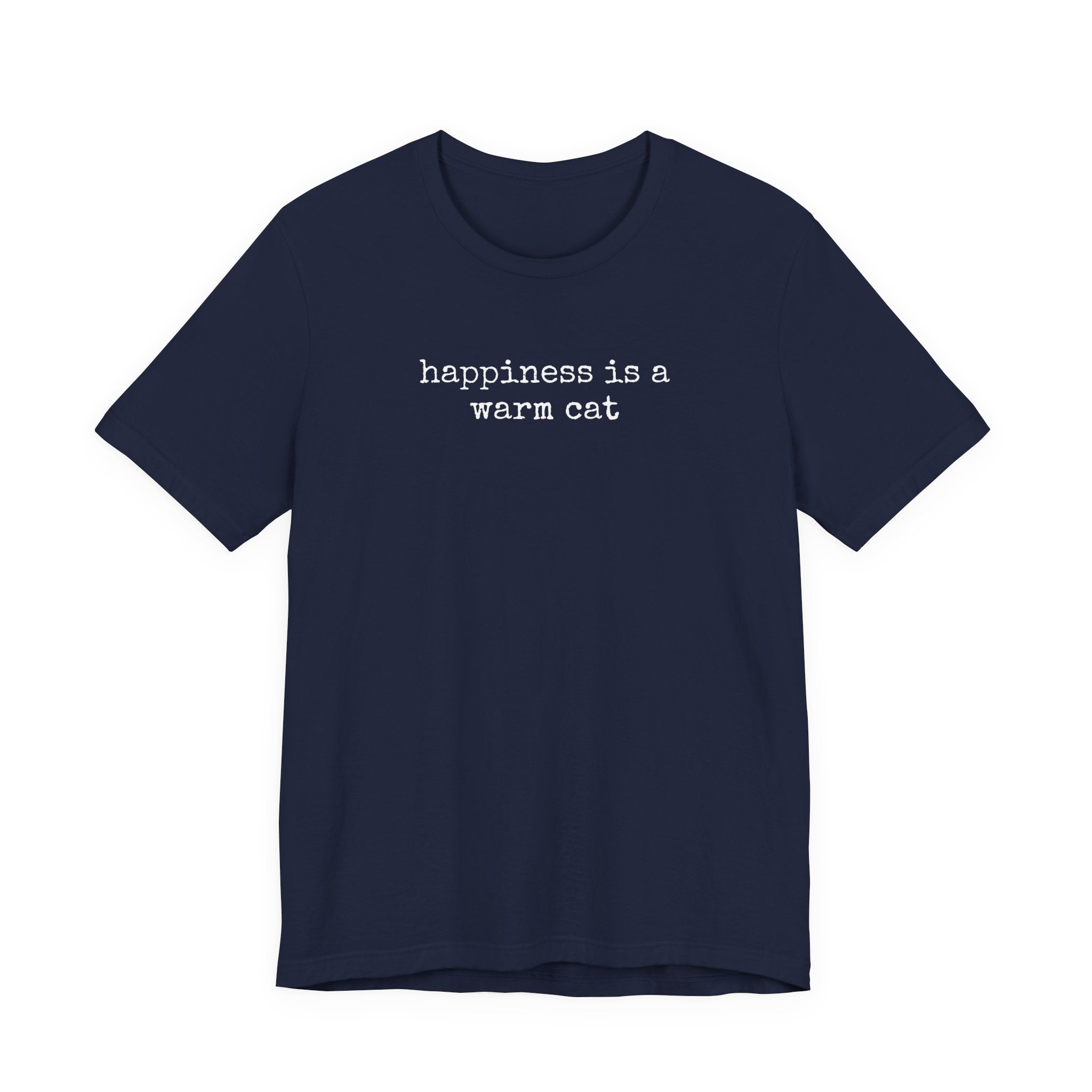 Happiness is a Warm Cat T-Shirt
