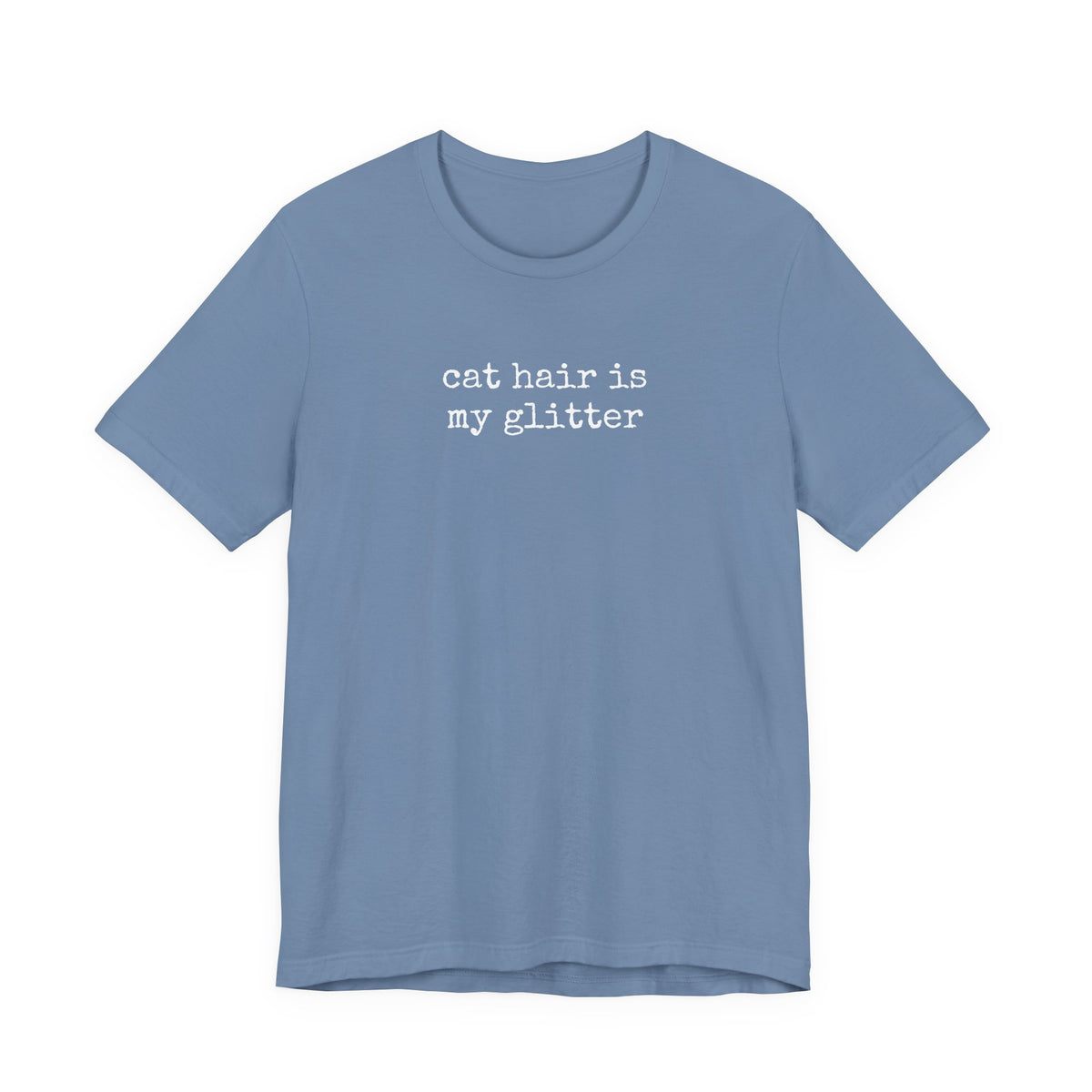 Cat hair is my Glitter T-Shirt