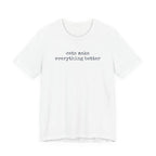 Cats Make Everything Better  T-Shirt