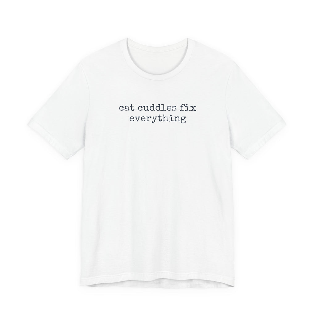 Cat Cuddles Fix Everything T-Shirt