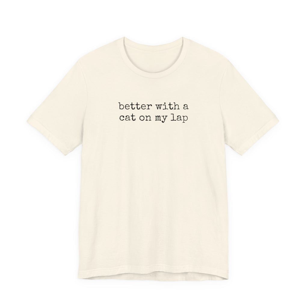 Better with a Cat on my Lap T-Shirt