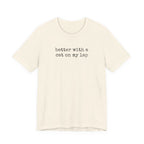 Better with a Cat on my Lap T-Shirt