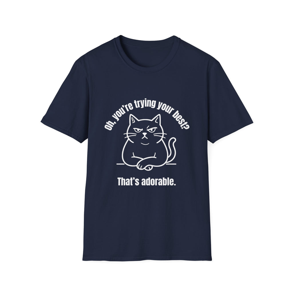 Oh, You're Trying your Best? Cat T-Shirt