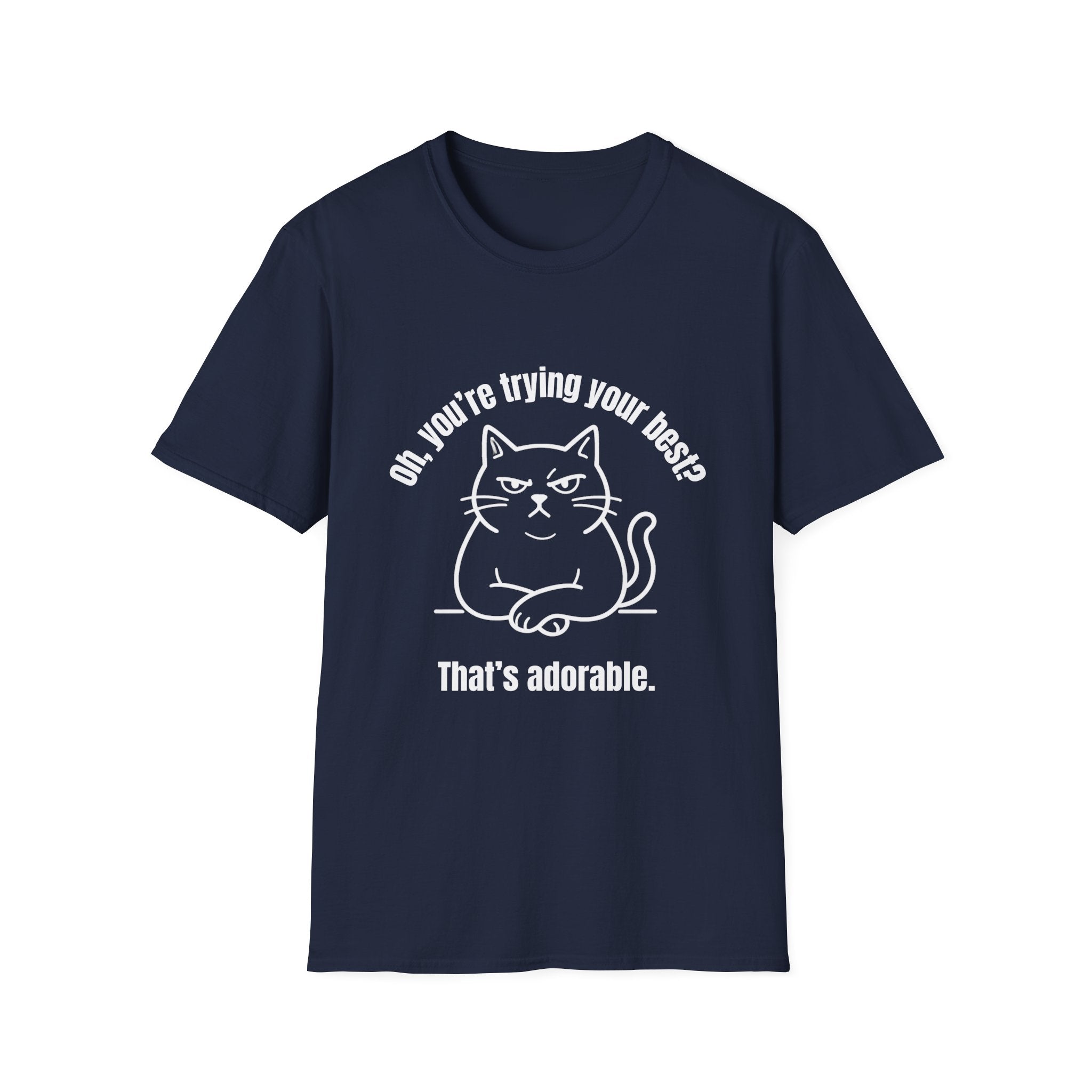 Oh, You're Trying your Best? Cat T-Shirt