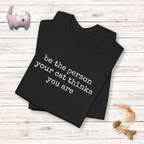 Be The Person Your Cat Thinks You Are T-Shirt