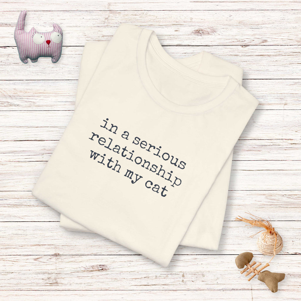 In A Serious Relationship With My Cat T-Shirt