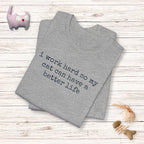 I Work Hard So My Cat Can Have A Better Life T-Shirt