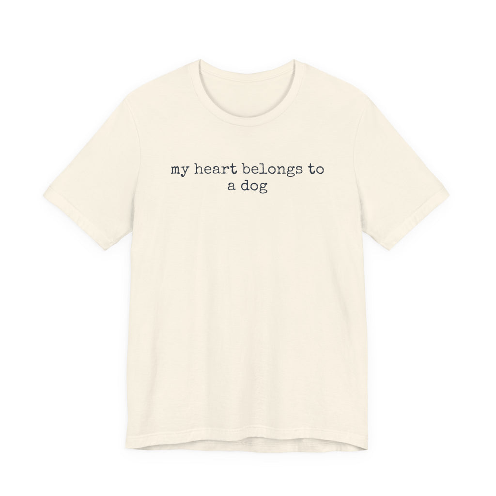 My Heart Belongs to a Dog T-Shirt