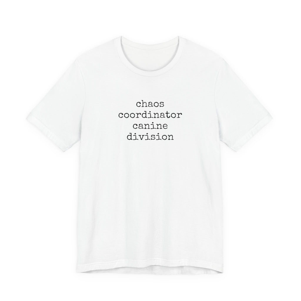 Chaos Coordinator Canine Division T-Shirt