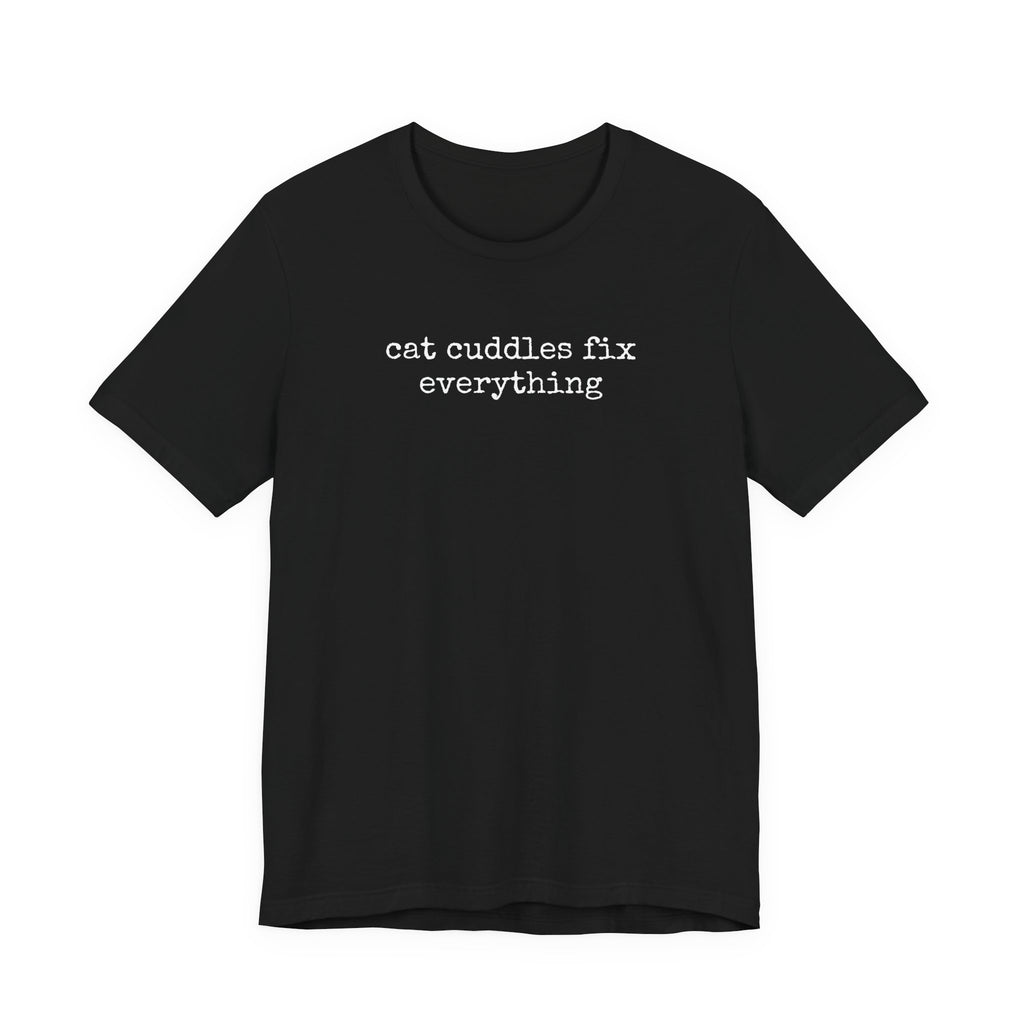 Cat Cuddles Fix Everything T-Shirt