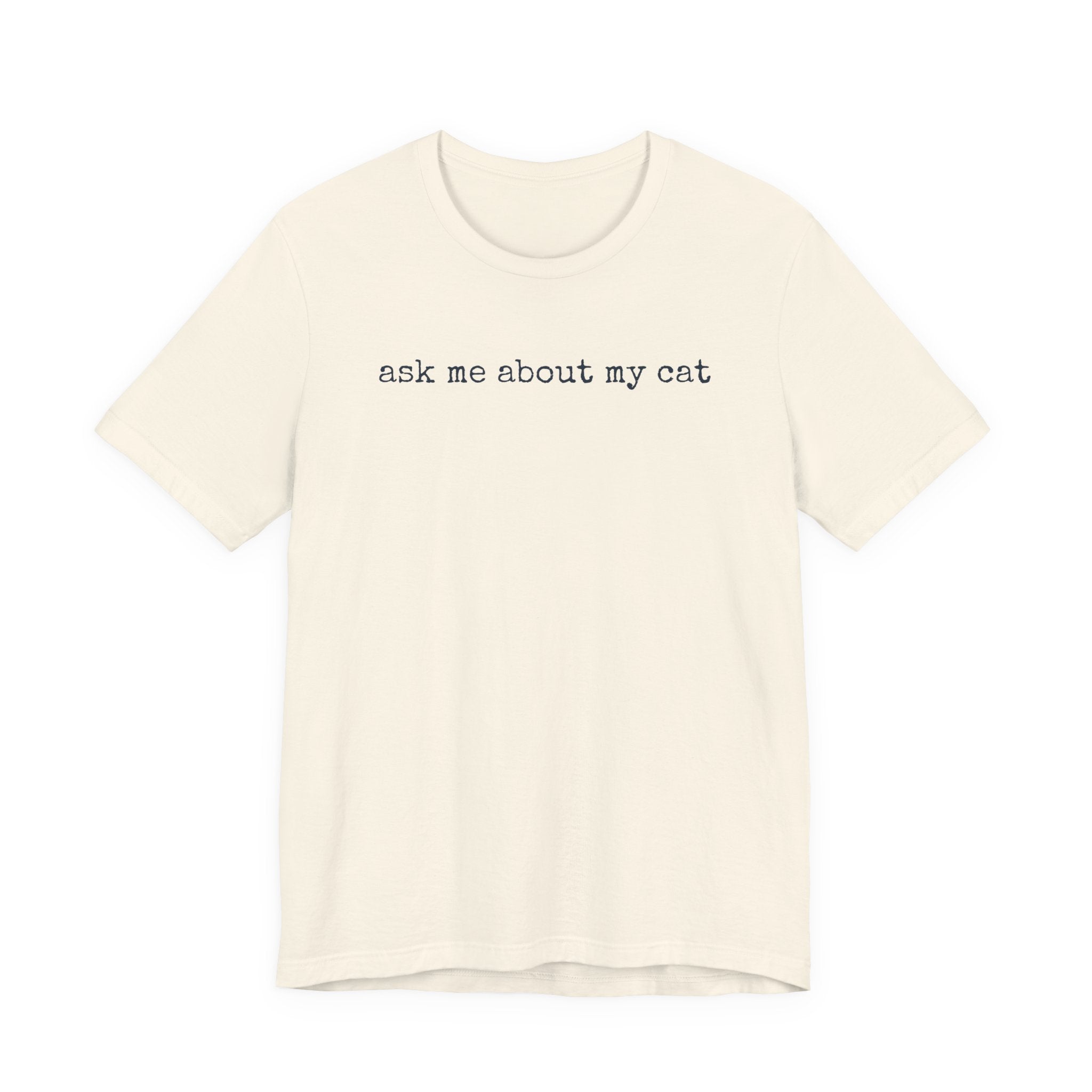 Ask me About my Cat T-Shirt